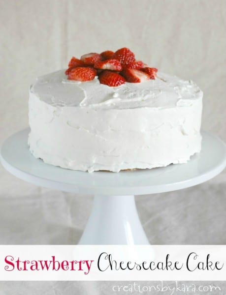 Strawberry Cheesecake Cake - Creations By Kara