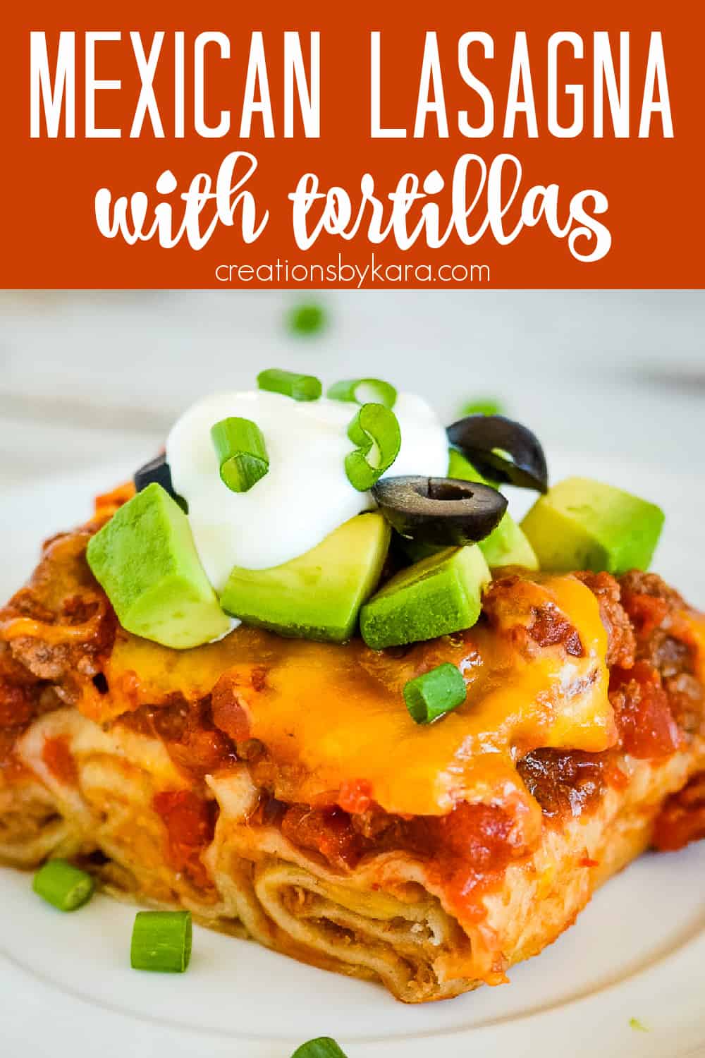 Mexican Lasagna Recipe (with Tortillas) - Creations by Kara