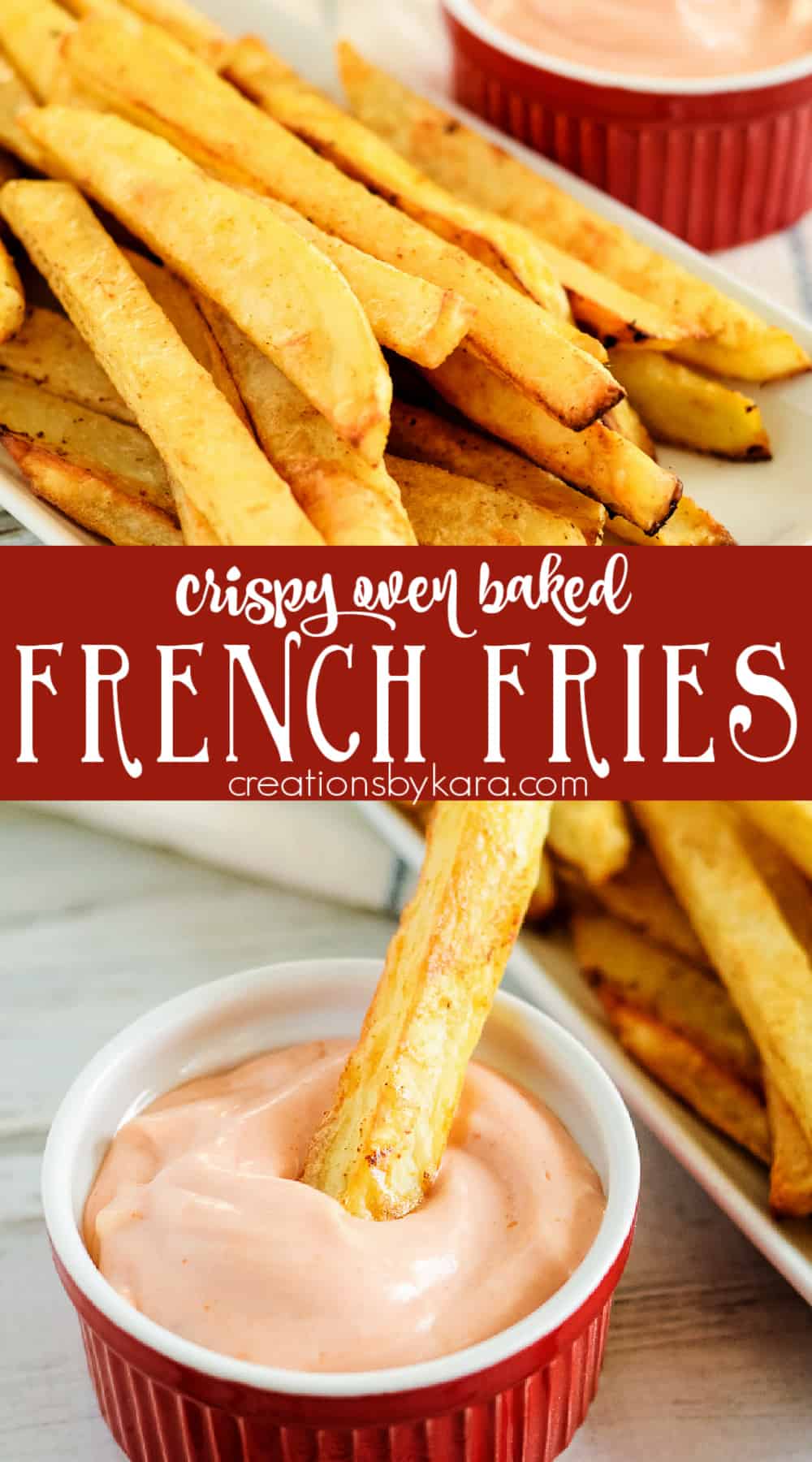 Crispy Oven Baked Fries Recipe - Creations by Kara